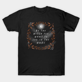 Be the Witch T-Shirt